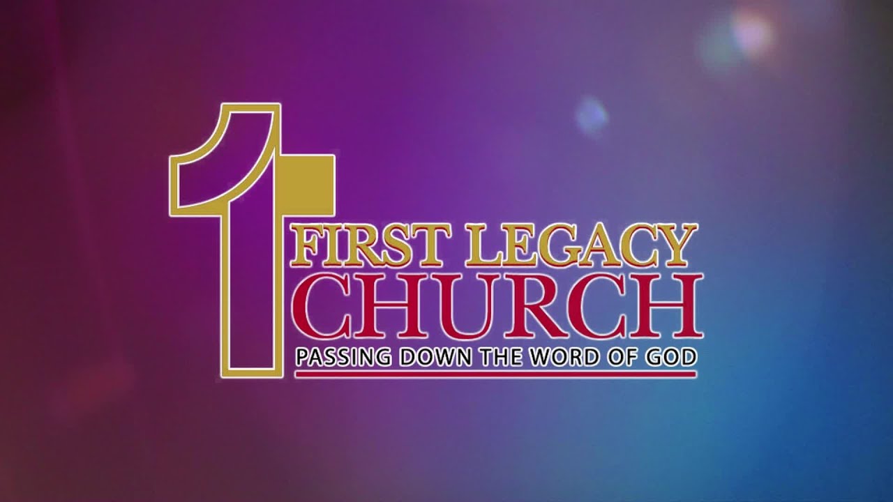 First Legacy Church - Sunday Morning Message Pastor Donald Etheridge