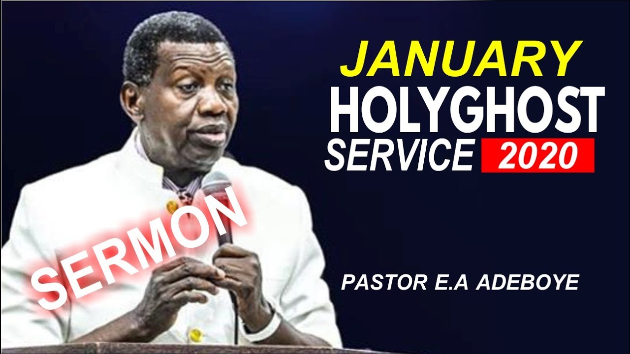 PASTOR E.A ADEBOYE SERMON @ RCCG JANUARY 2020 HOLY GHOST SERVICE