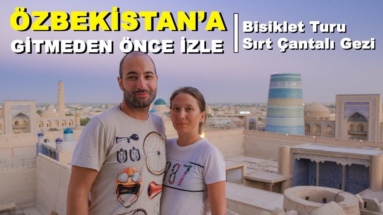 Özbekistan'a Gitmeden Önce İzle I Gezi Rehberi I Bisiklet Turu