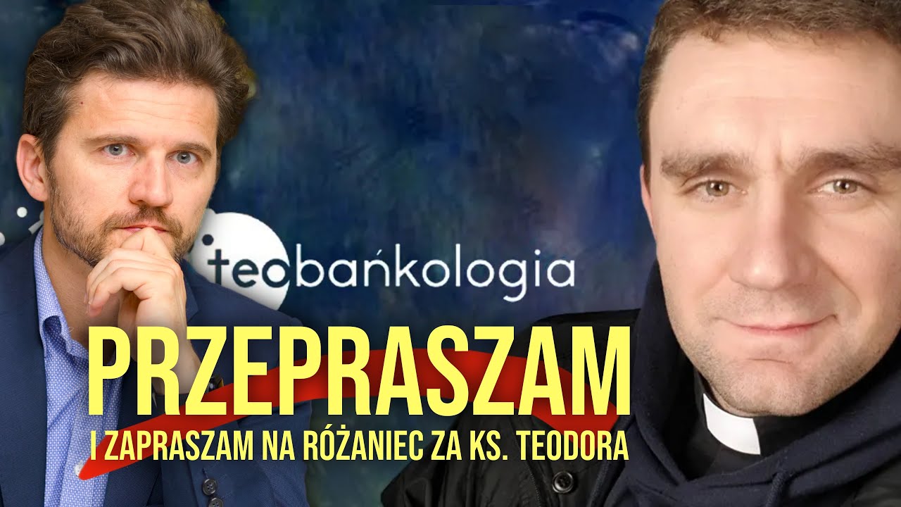 Przepraszam ks. Teodora za m&oacute;j odcinek.