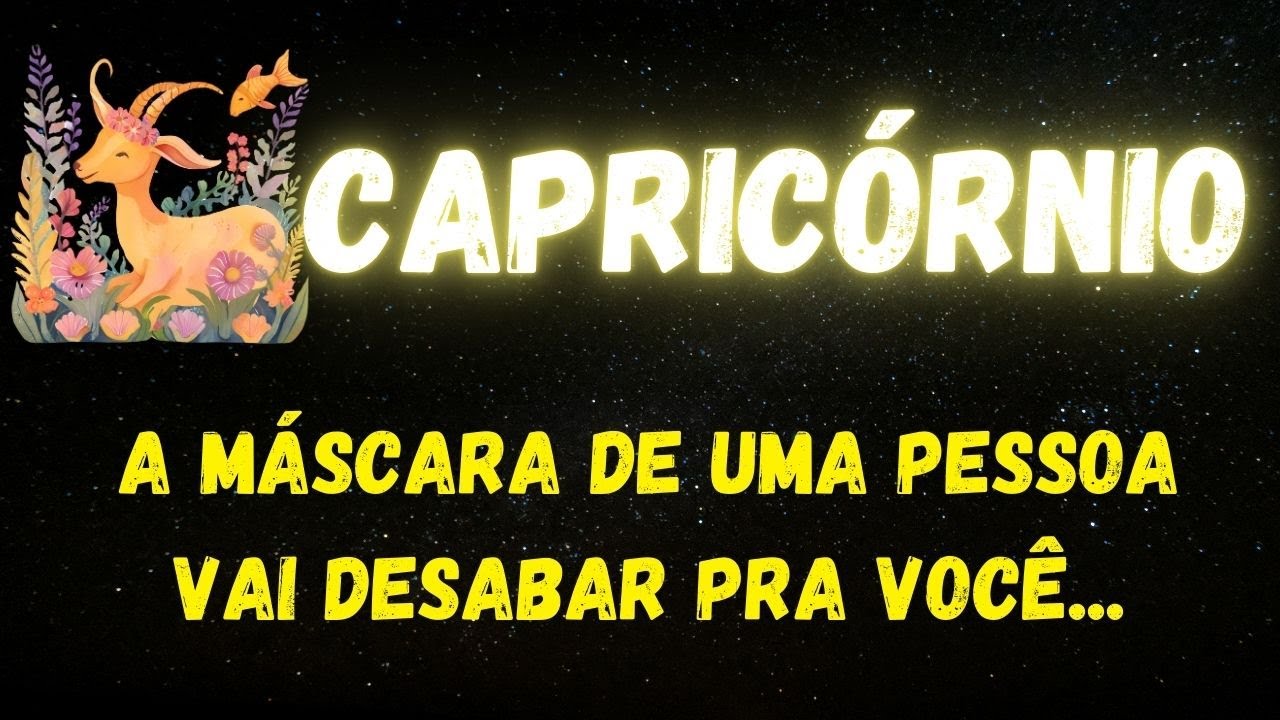 ♑️CAPRICÓRNIO🎭A MÁSCARA DE UMA PESSOA VAI DESABAR PRA VOCÊ...