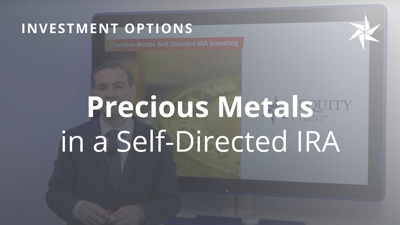 Investing in Precious Metals with a Self-Directed IRA | Alternative Investing | Equity Trust