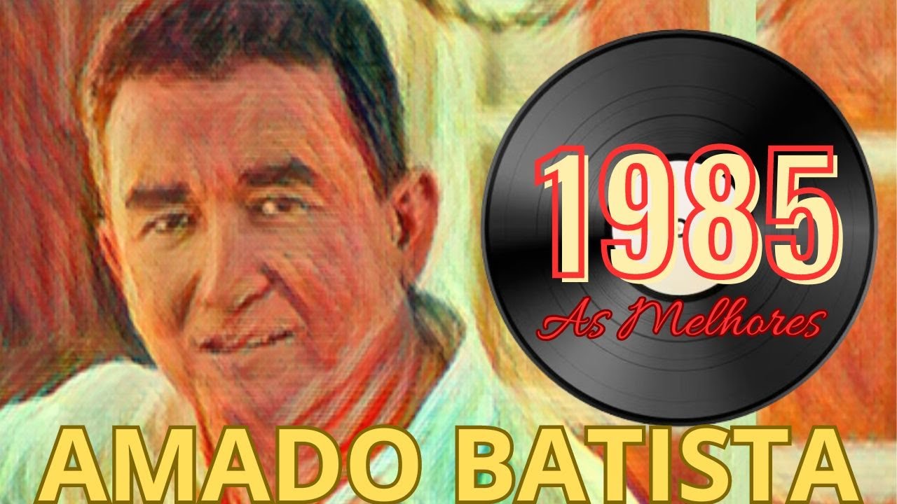 A.M.A.D.O B.A.T.I.S.T.A 1985 SO AS BRABAS AS MELHORES DE 1985 #amadobatista #asantigas #1985