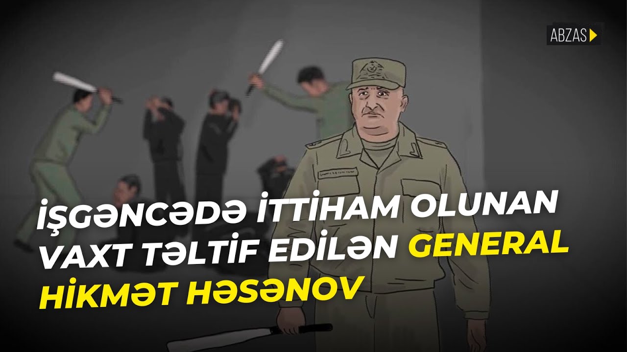 İşgəncədə ittiham olunan vaxt təltif edilən general Hikmət Həsənov
