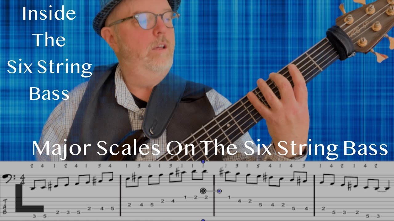 Six String Bass Lessons For Beginners: How To Play Major Scales On The Six String Bass