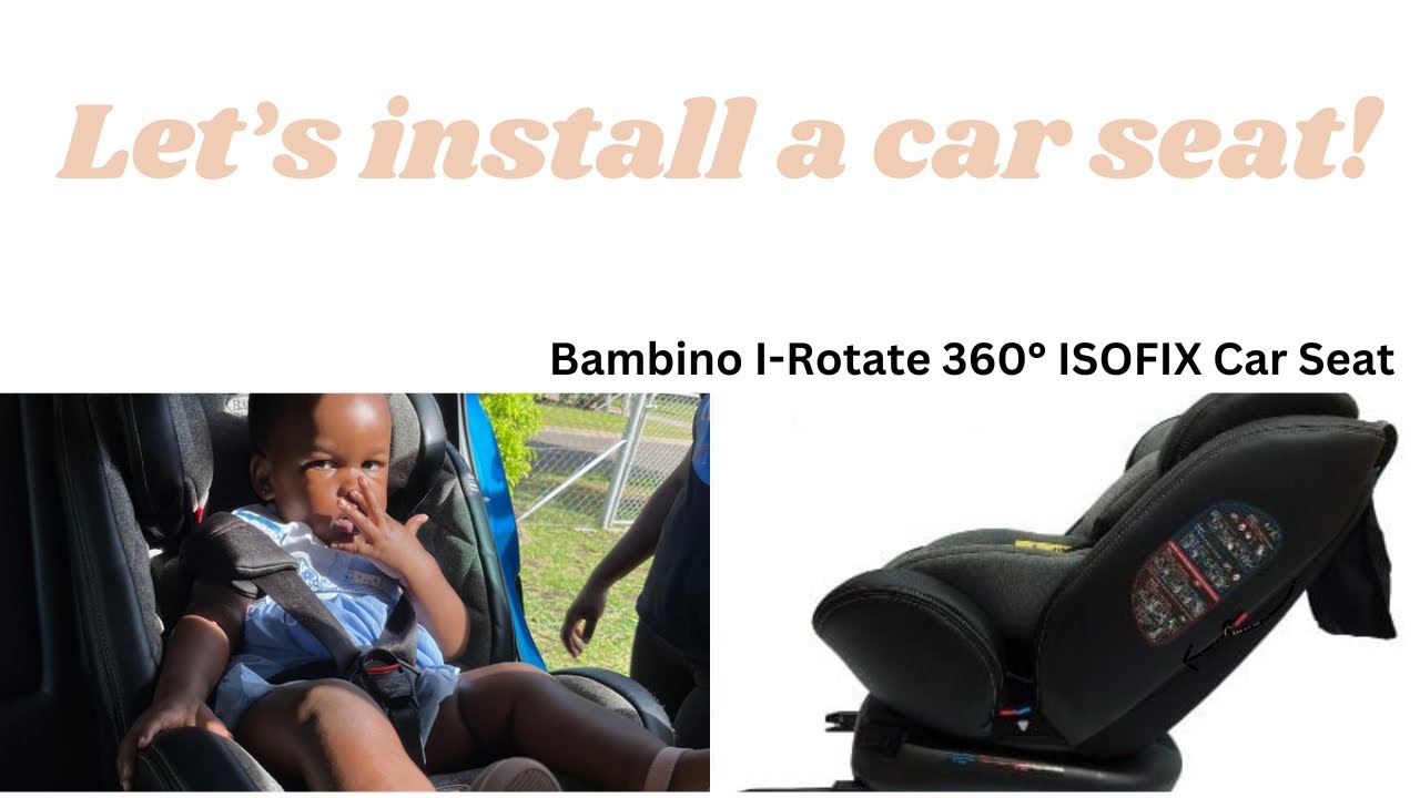 How To Install A Car Seat | Bambino I-Rotate 360° ISOFIX Car Seat