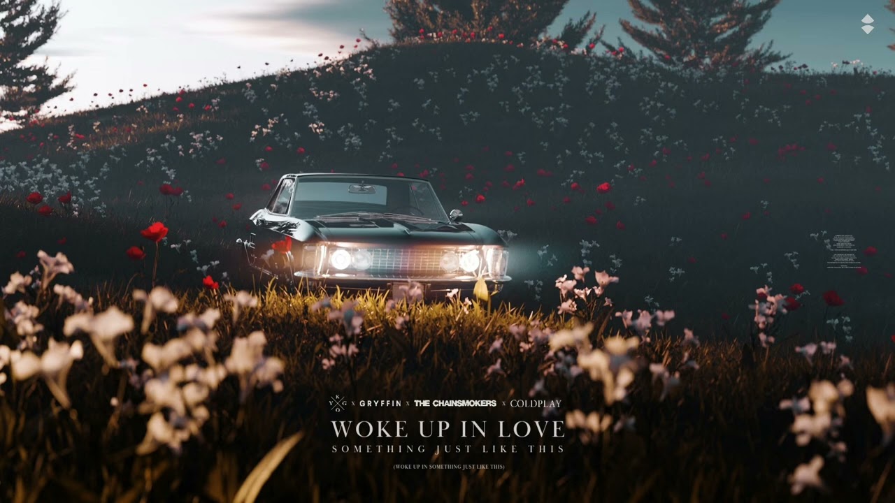 Kygo x Gryffin x The Chainsmokers x Coldplay - Woke Up In Love x Something Just Like This