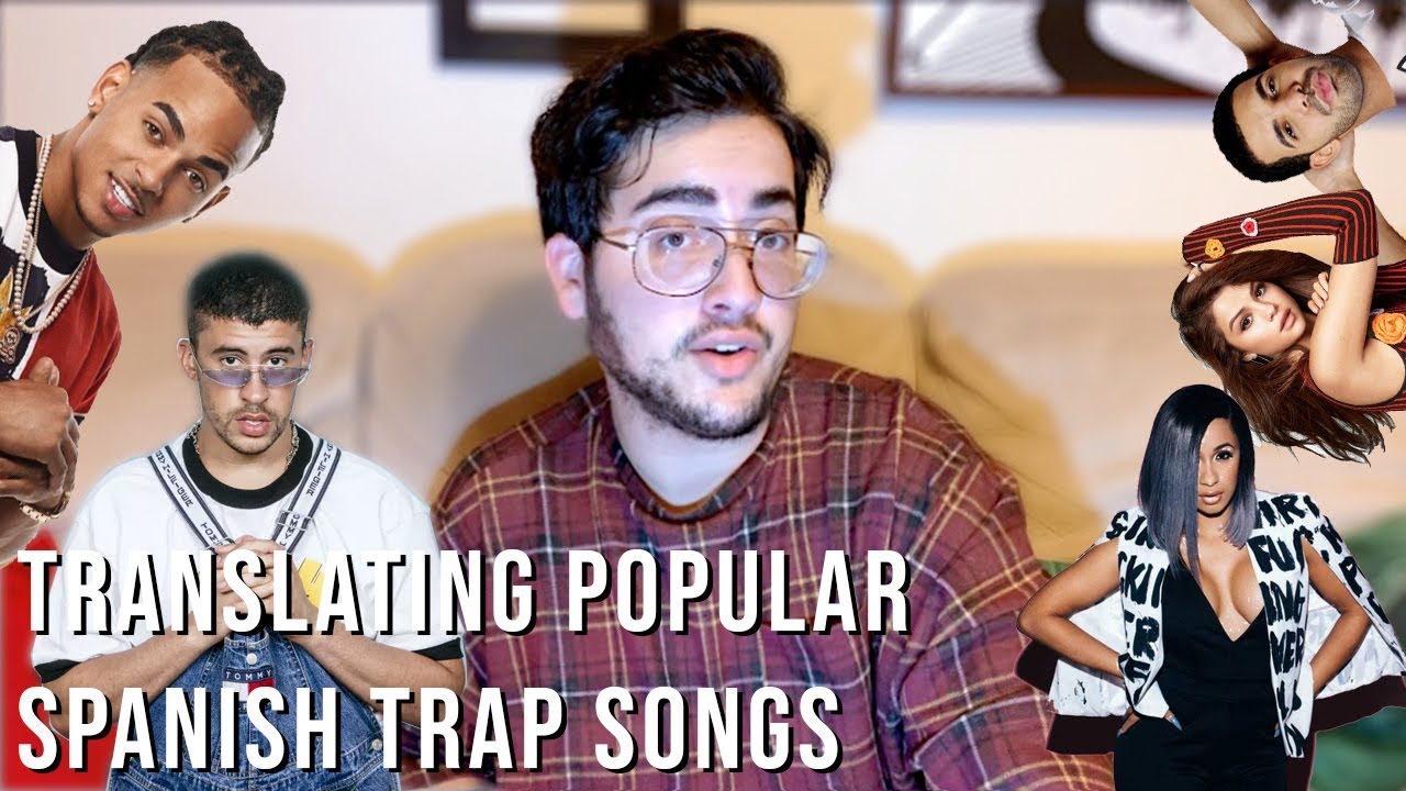 Translating Popular Spanish Trap Songs- Bad Bunny, Drake, Ozuna, Cardi B & More