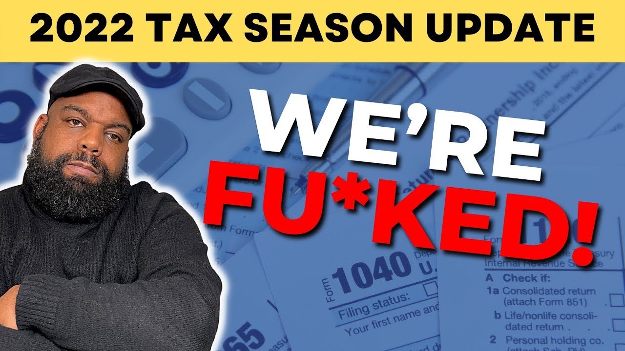 🔴2022 Tax Season Update: Tax Refunds Delayed (potentially)