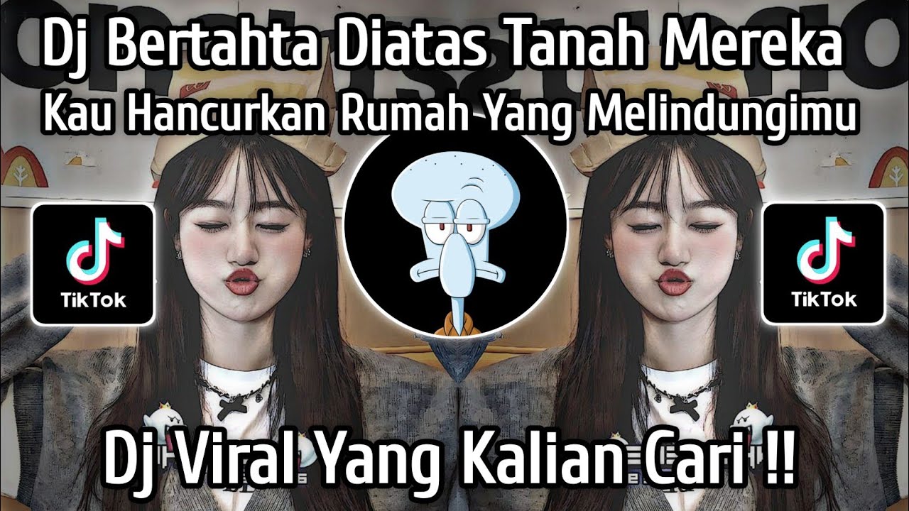 DJ BERTAHTA DIATAS TANAH MEREKA KAU HANCURKAN RUMAH YANG MELINDUNGIMU... VIRAL TIKTOK TERBARU 2025