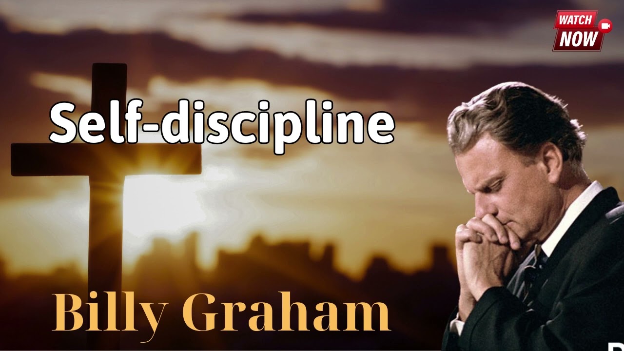 self discipline - Billy Graham