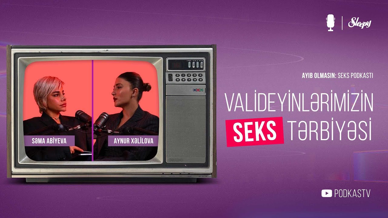Seks və tərbiyə | Aynur Xəlilova | Ayıb olmasın | Səma Abiyeva