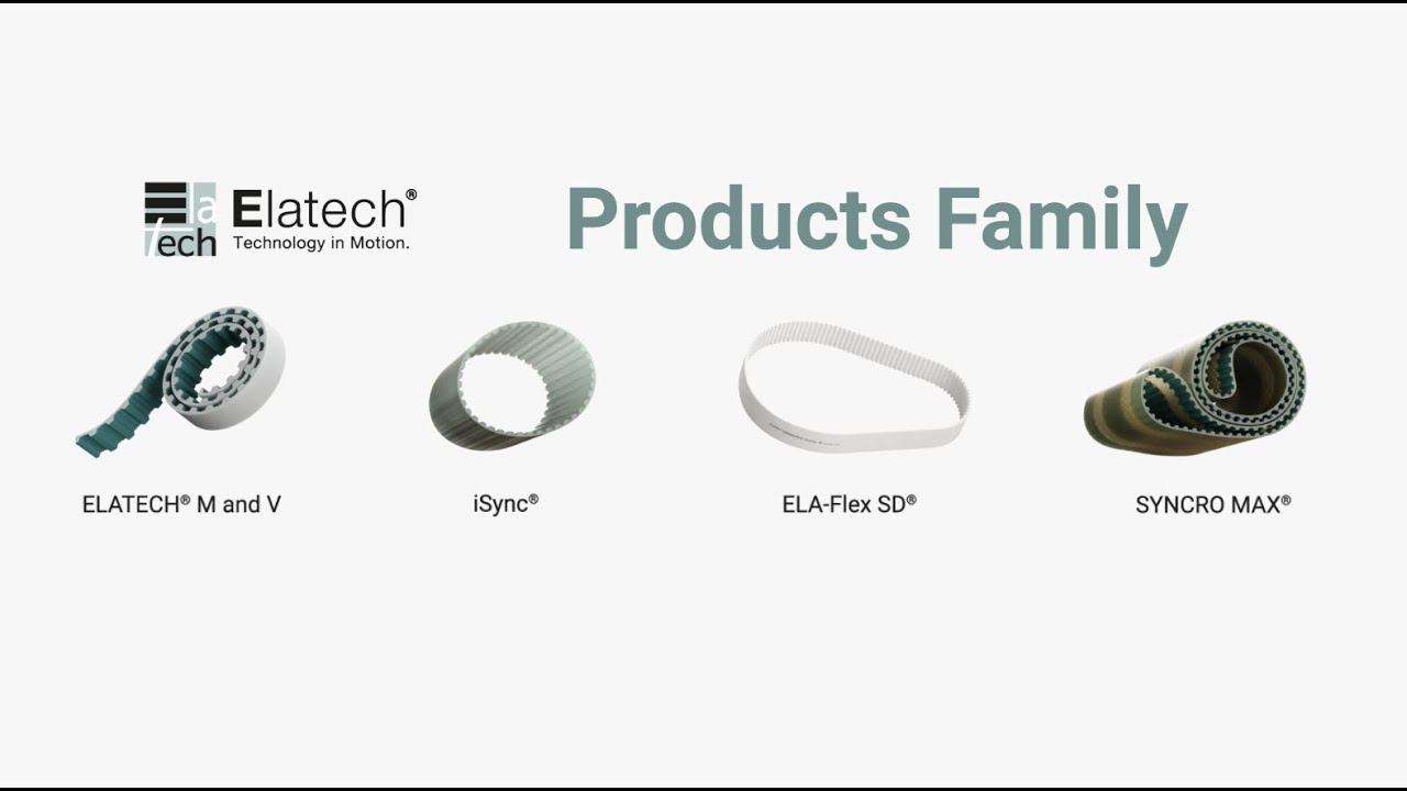 Elatech® Products Family - The widest range of polyurethane belts suitable for every application.