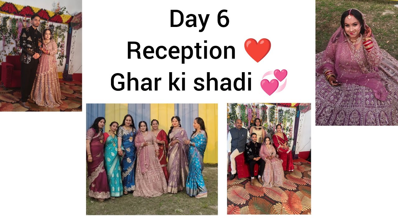 Day 6 || RECEPTION ❤️ || GHAR KI SHADI 💕
