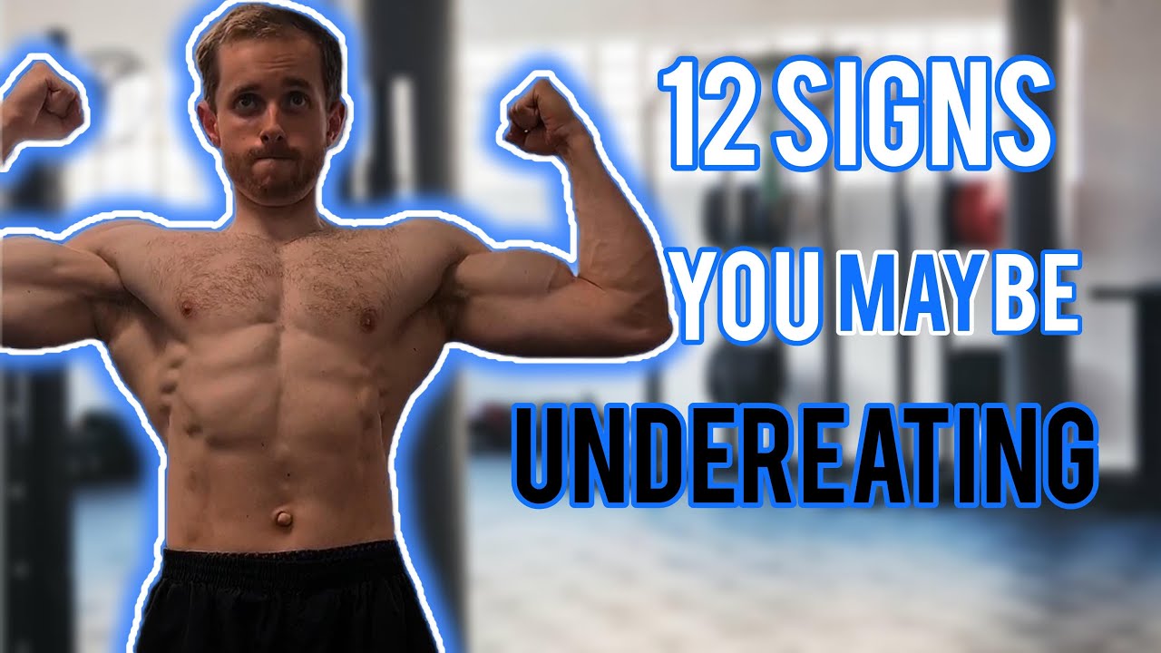 12 Signs You MAY Be UNDEREATING!