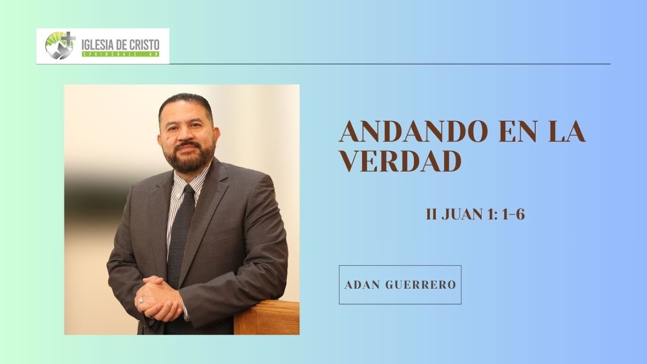 II Juan 1:1-6: Andando en la Verdad.