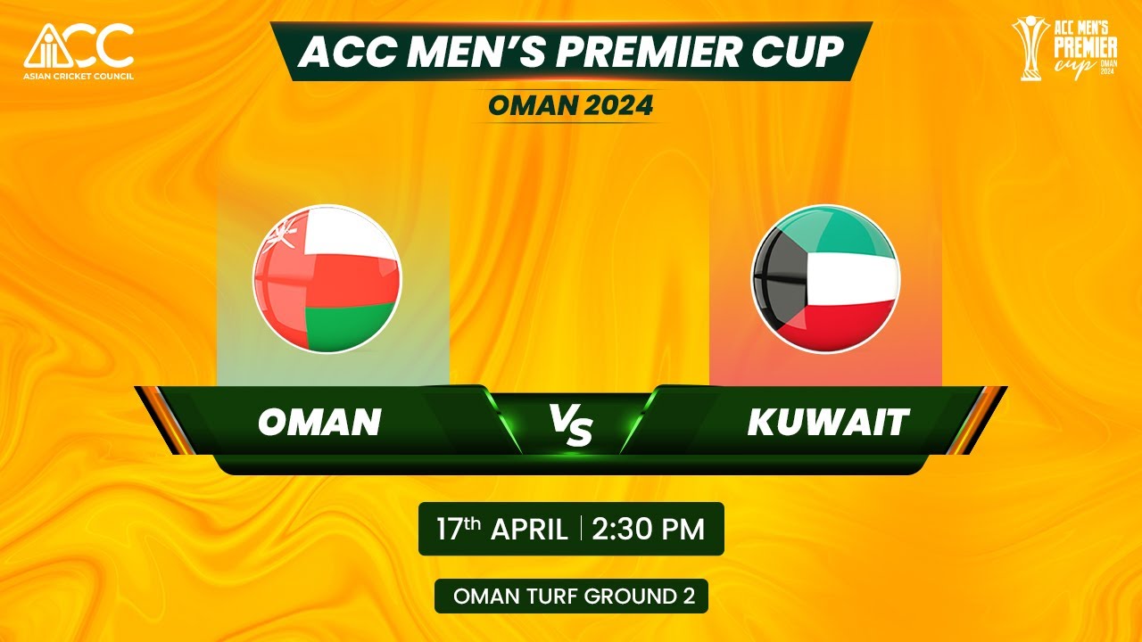 ACC MEN'S PREMIER CUP OMAN 2024 | MATCH NO 20 | OMAN VS KUWAIT