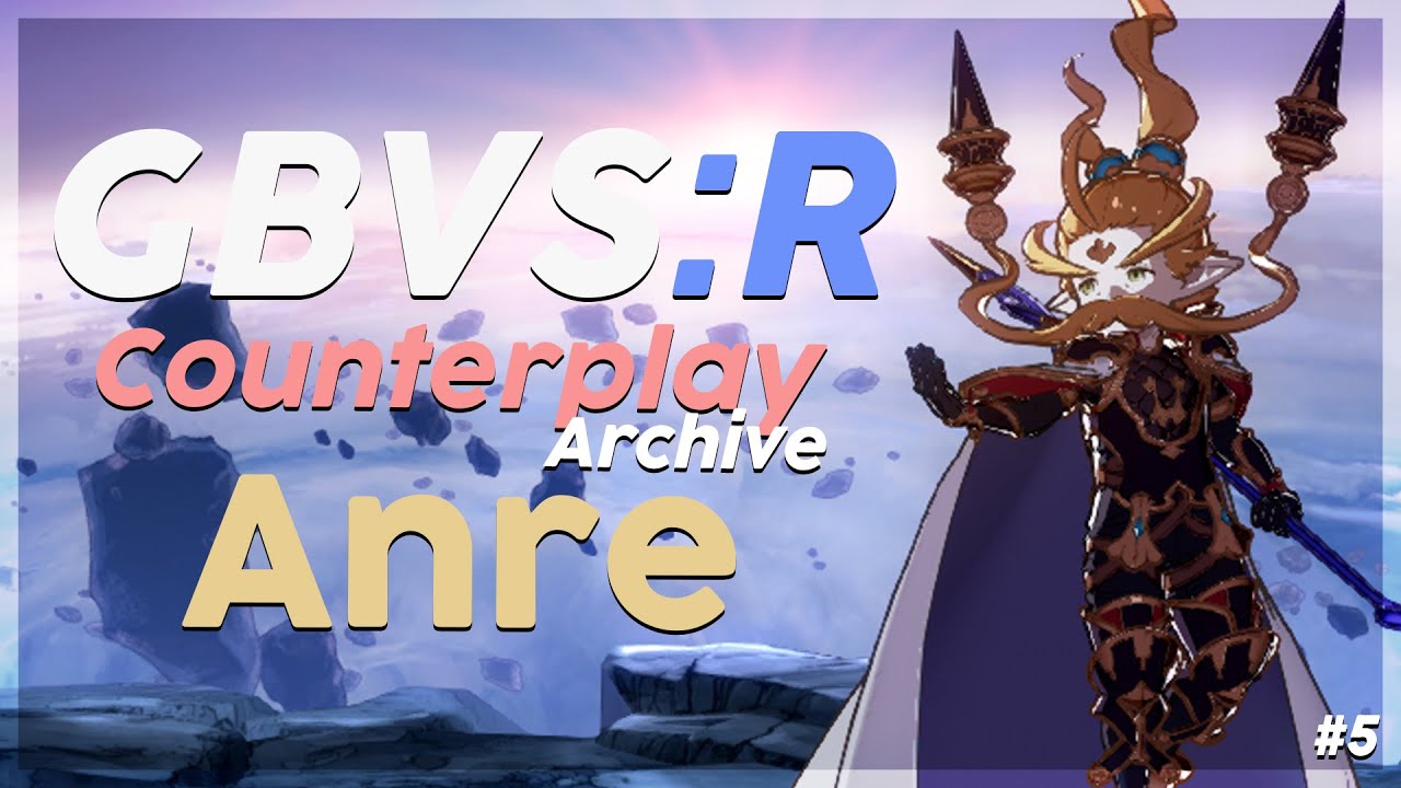 【 GBVSR 】Counterplay Archive #5: Anre (VERSION 2.40)