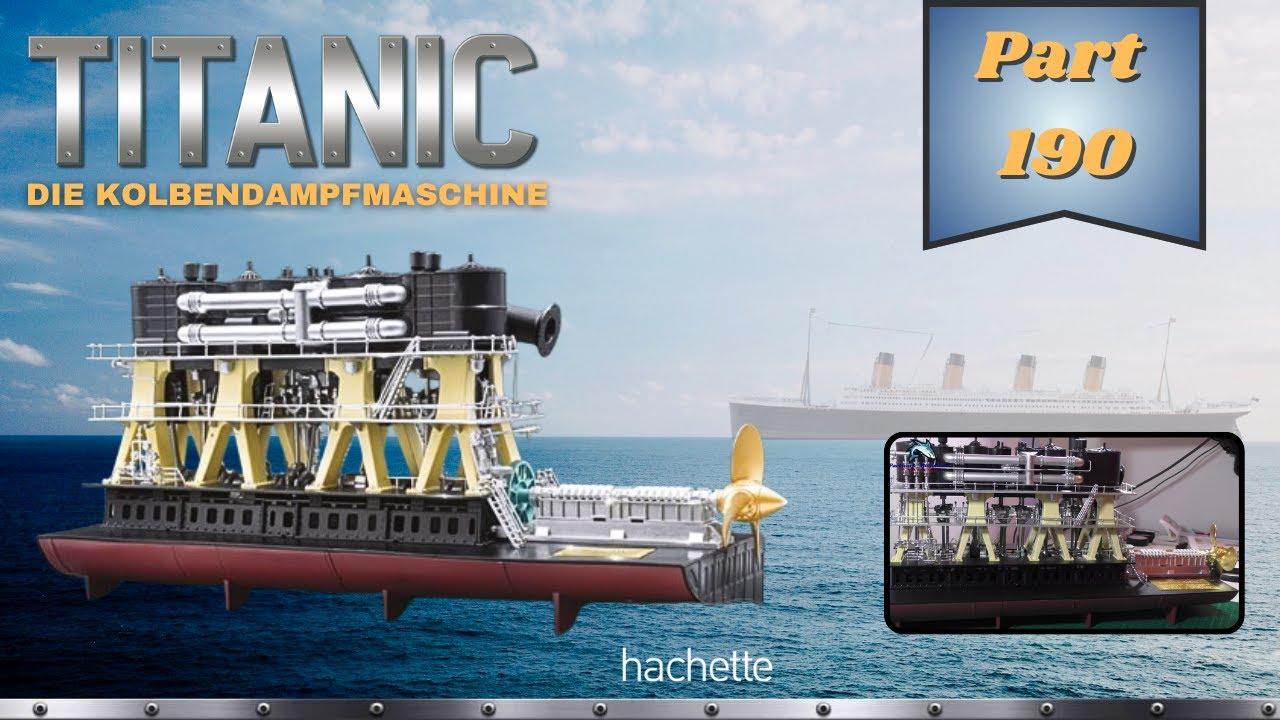 [FINALE] Hachette RMS TITANIC (Metall) Part 190 - Letzte Details für die Kolbendampfmaschine!