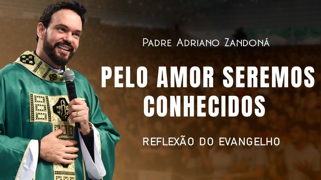 O amor é o nosso distintivo | Jo 13,31-33a.34-35 | Padre Adriano Zandoná 15/05/22