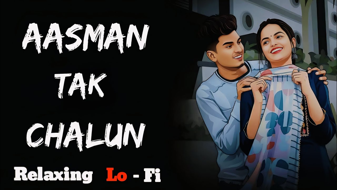 Aasman Tak Chalun || Relaxing Lo-Fi version || आसमान तक चलूं || 90s Hindi Cover Song