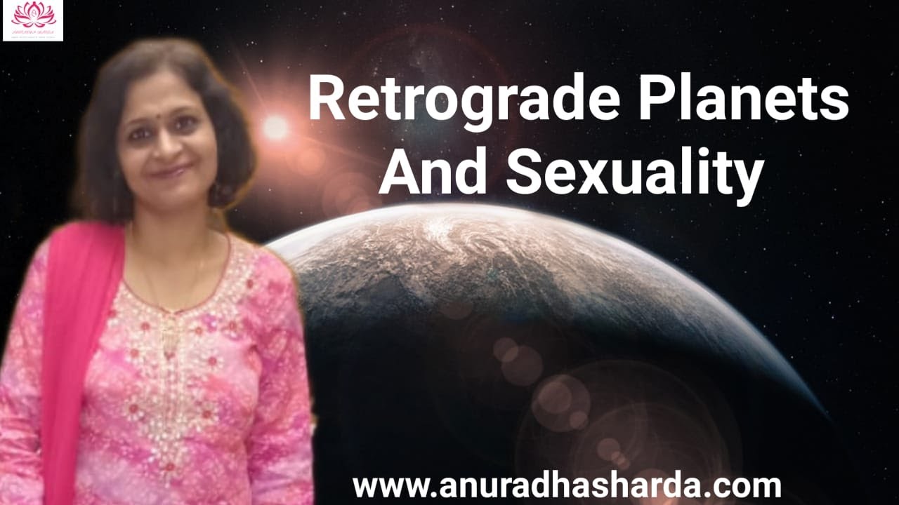Retrograde Planets and Sexuality | Retrograde Venus in female birth chart | Retrograde Mars in chart