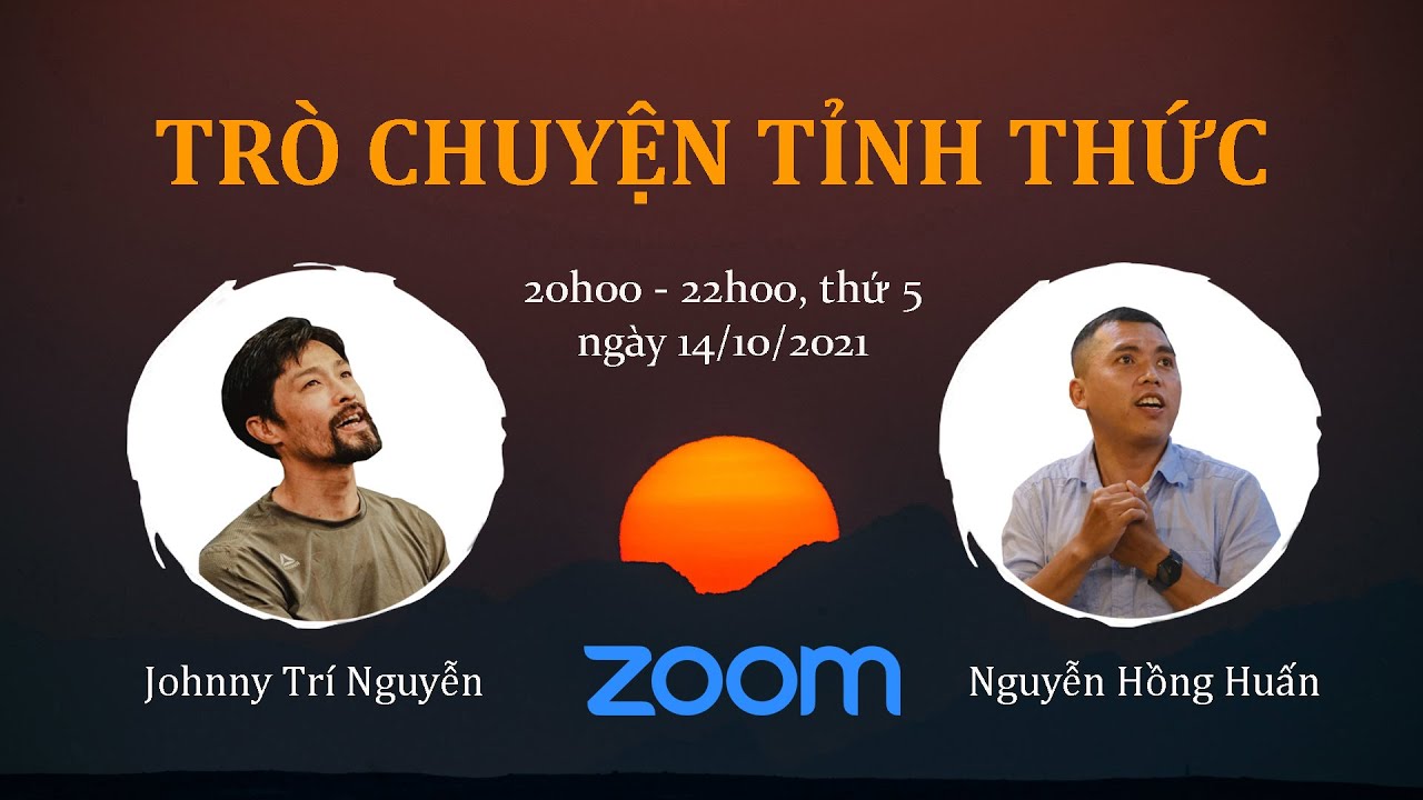 Cùng TRÒ CHUYỆN TỈNH THỨC với Johnny Trí Nguyễn và Nguyễn Hồng Huấn