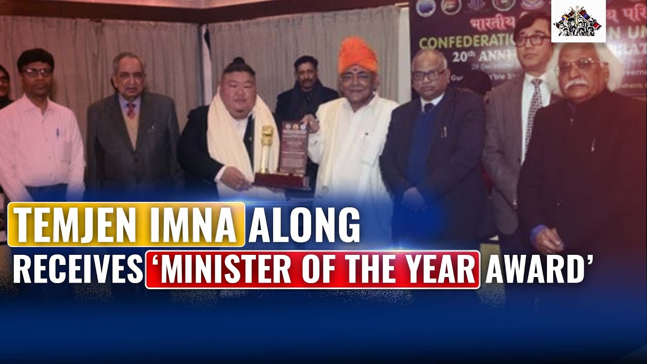 TOURISM & HIGHER EDUCATION MINISTER, TEMJEN IMNA ALONG RECEIVES &lsquo;MINISTER OF THE YEAR AWARD&rsquo;
