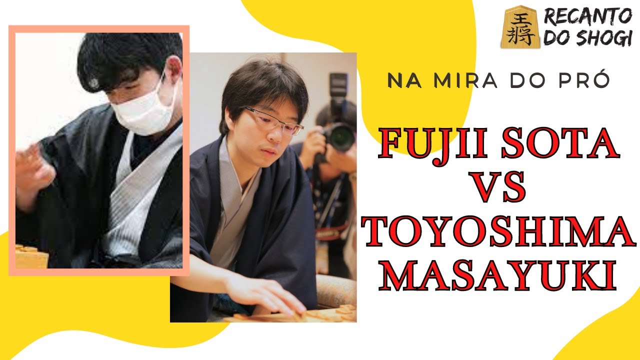 [ Na Mira do Pró ]  Análise Partida Shogi profissional Sota Fujii vs Toyoshima Masayuki