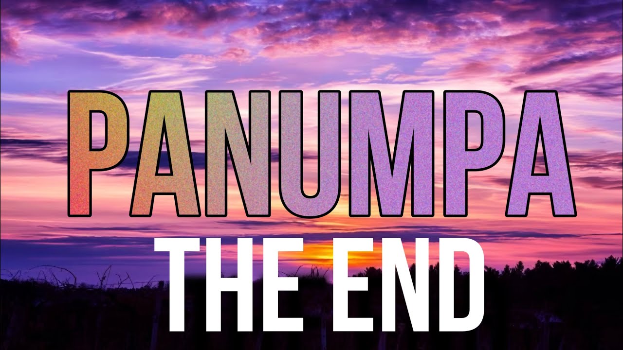 PANUMPA   THE END