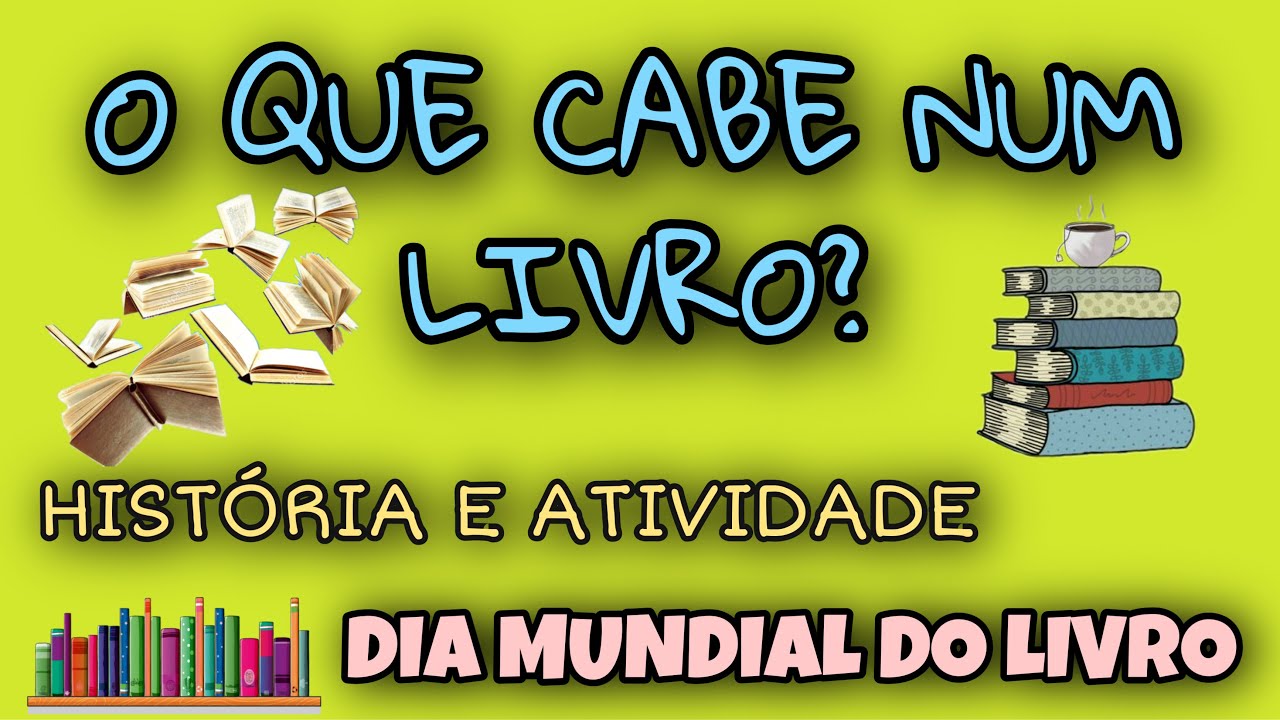 O Que Cabe Num Livro? | Dia Mundial do Livro | História e Atividade | Dia do Livro Infantil