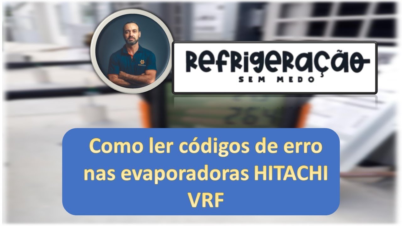 Como ler códigos de erro nas evaporadoras VRF Hitachi Set Free e Sigma