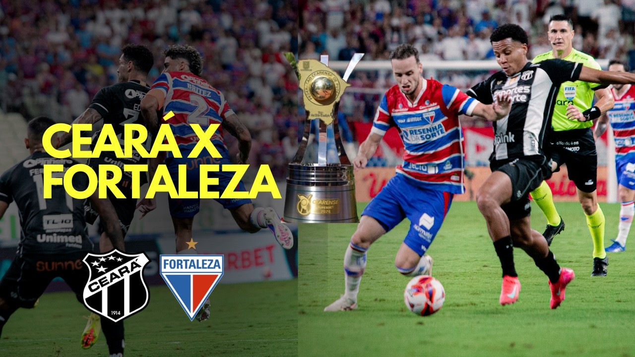 CEARÁ X FORTALEZA: escalações, onde assistir, premiação e arbitragem
