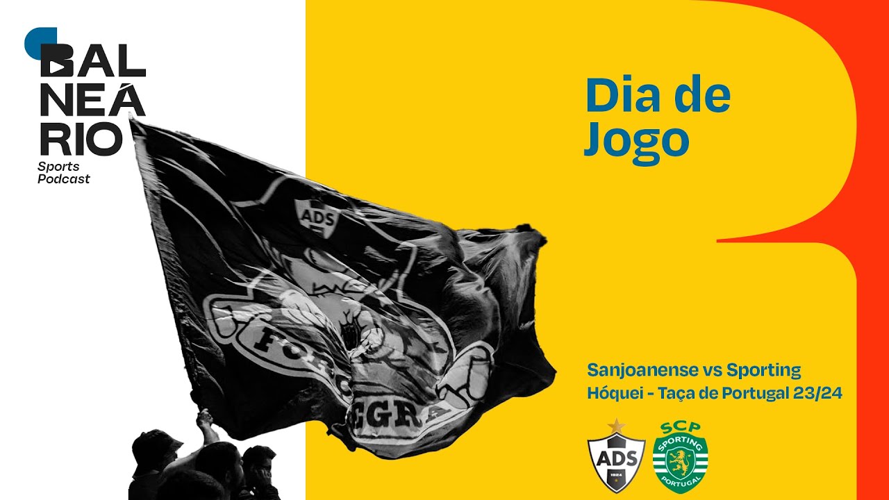 DIA DE JOGO: SANJOANENSE VS SPORTING - Taça de Portugal de Hóquei em Patins 2023/24