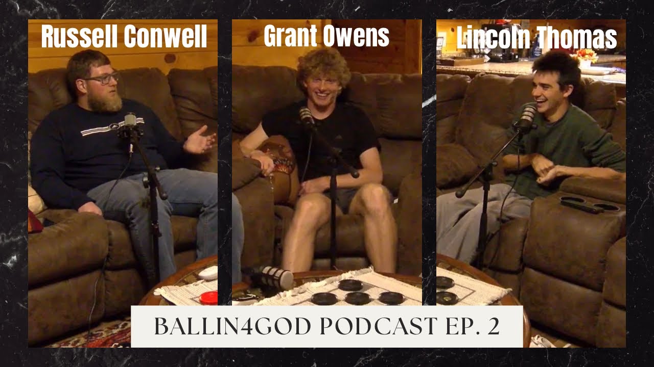 Grant Owens & Lincoln Thomas | Ballin4God Podcast w/Russell Conwell #2
