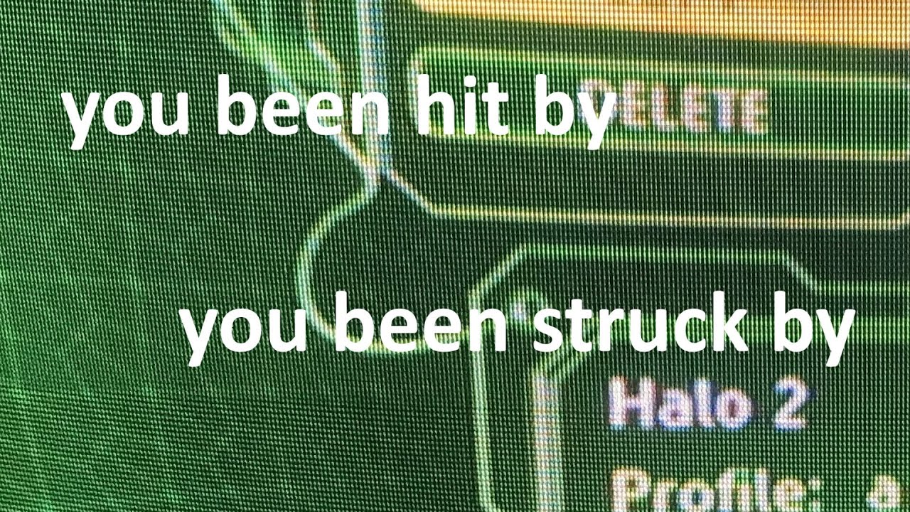 you've been hit by...