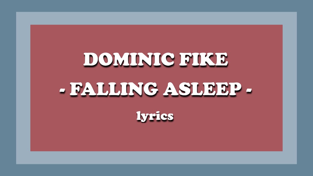 Falling Asleep - Dominic Fike (Lyrics)