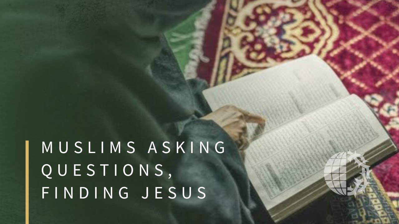 Muslims Asking Questions, Finding Jesus