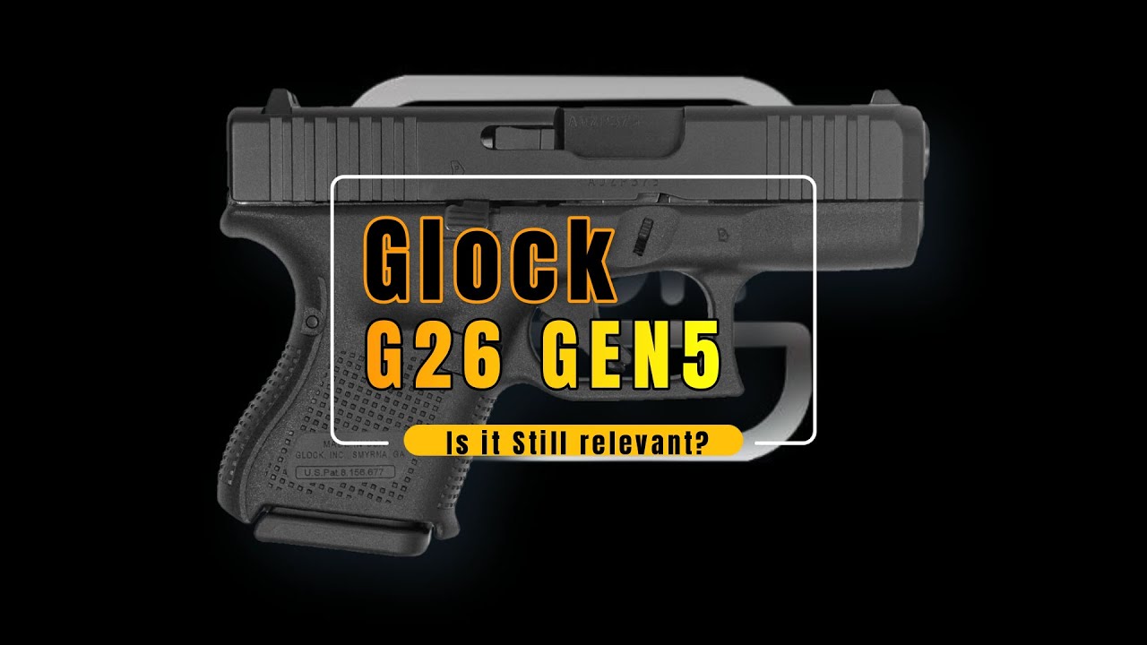 Glock G26 GEN5 - Is the G26 even relevant anymore??