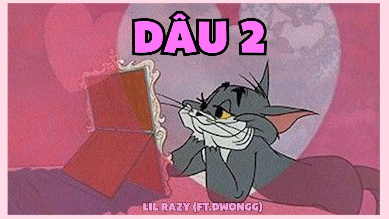 Dâu 2 - Lil Razy (ft.dwongg)