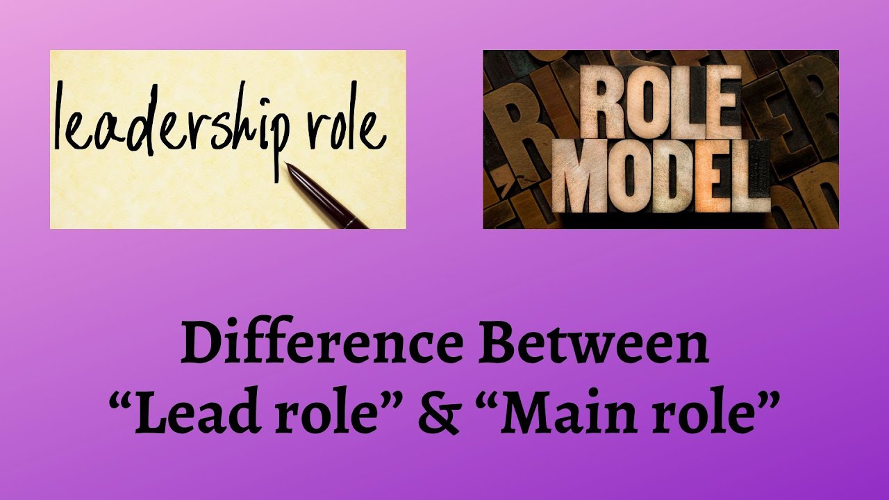 Difference Between Lead Role and Main Role | Unveiling the Distinction Between Lead and Main Roles