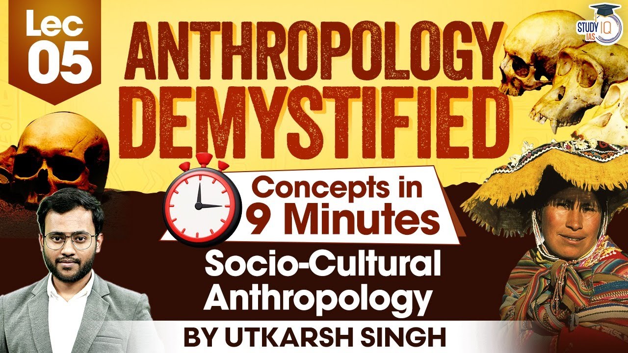 Socio-Cultural Anthropology | UPSC Anthropology Optional Concepts | LEC 05 | UPSC Mains StudyIQ