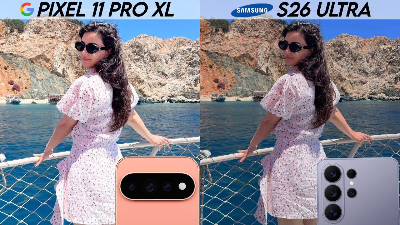 Сравнение камер Google Pixel 11 Pro XL и Samsung Galaxy S26 Ultra