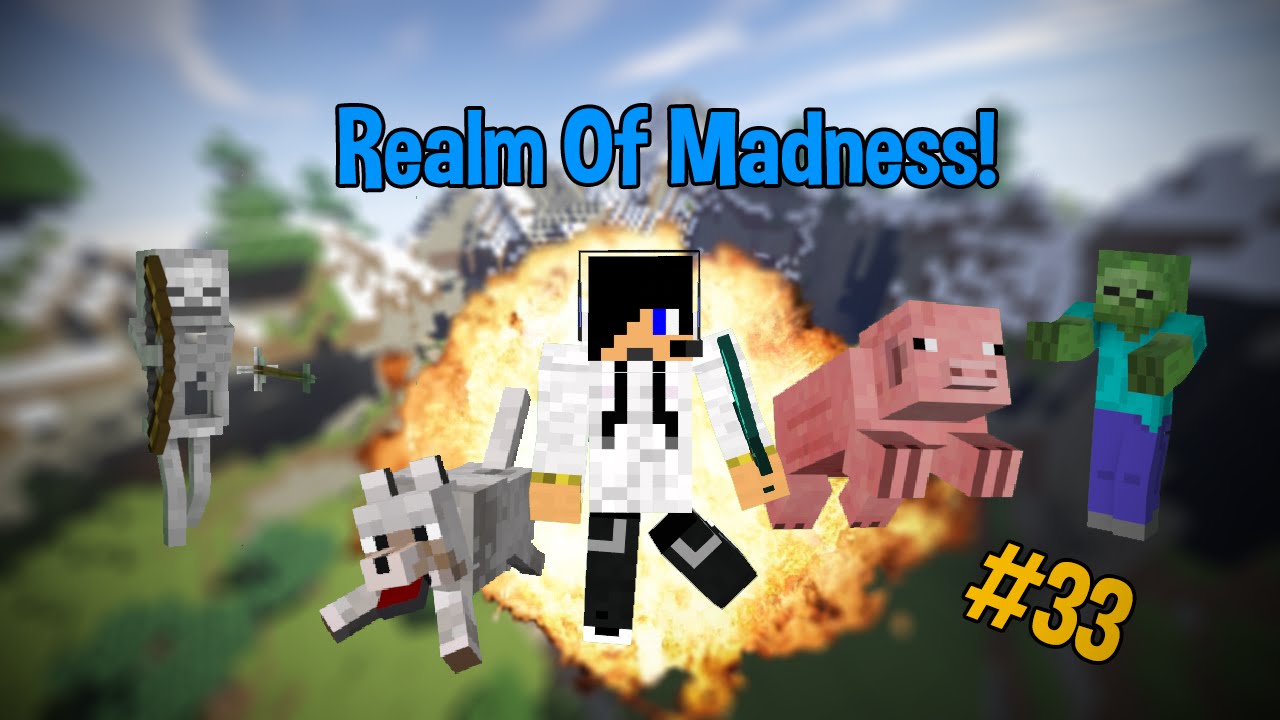 Realm of Madness ~ Episode 33 ~ Looks Flushhhhhh!