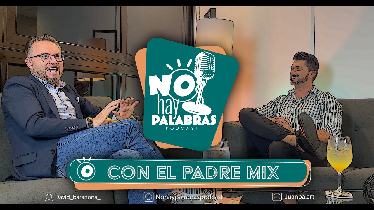 No hay palabras con Andrés Zamora, el Padre Mix. Episodio 11