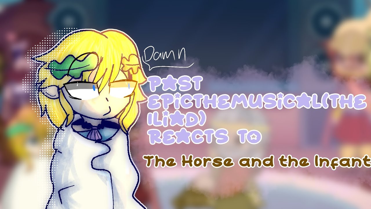 Past Epic The Musical[The Iliad] reacts to... || Cringe || credits desc |Flash warning | Part 1/40?¿