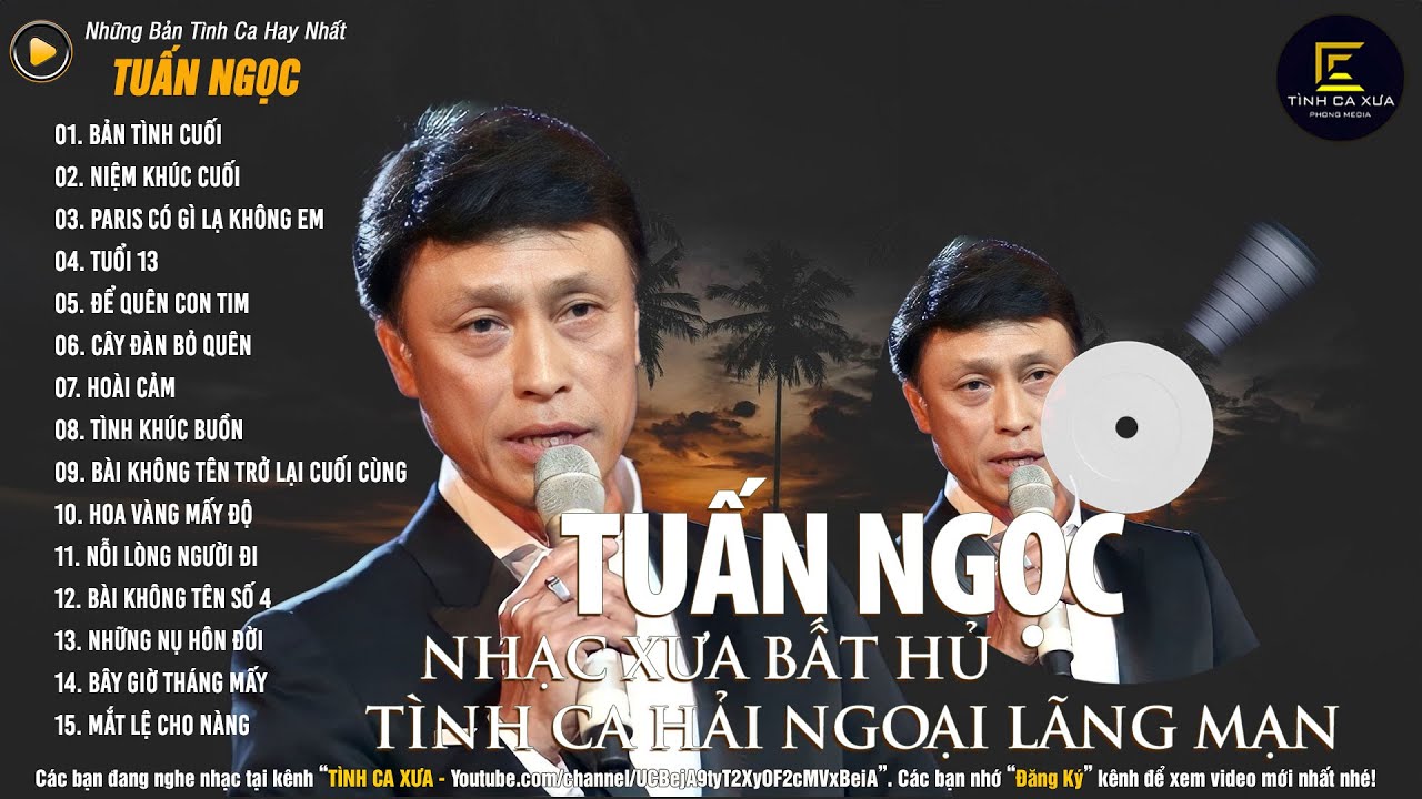 TÌNH CA XƯA - Bản Tình Cuối, Niệm Khúc Cuối, Paris Có Gì Lạ Không Em - Tuấn Ngọc Tình Khúc Bất Hủ