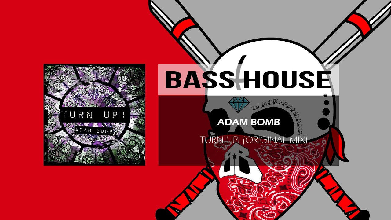 Adam Bomb - Turn Up ! (Original Mix)