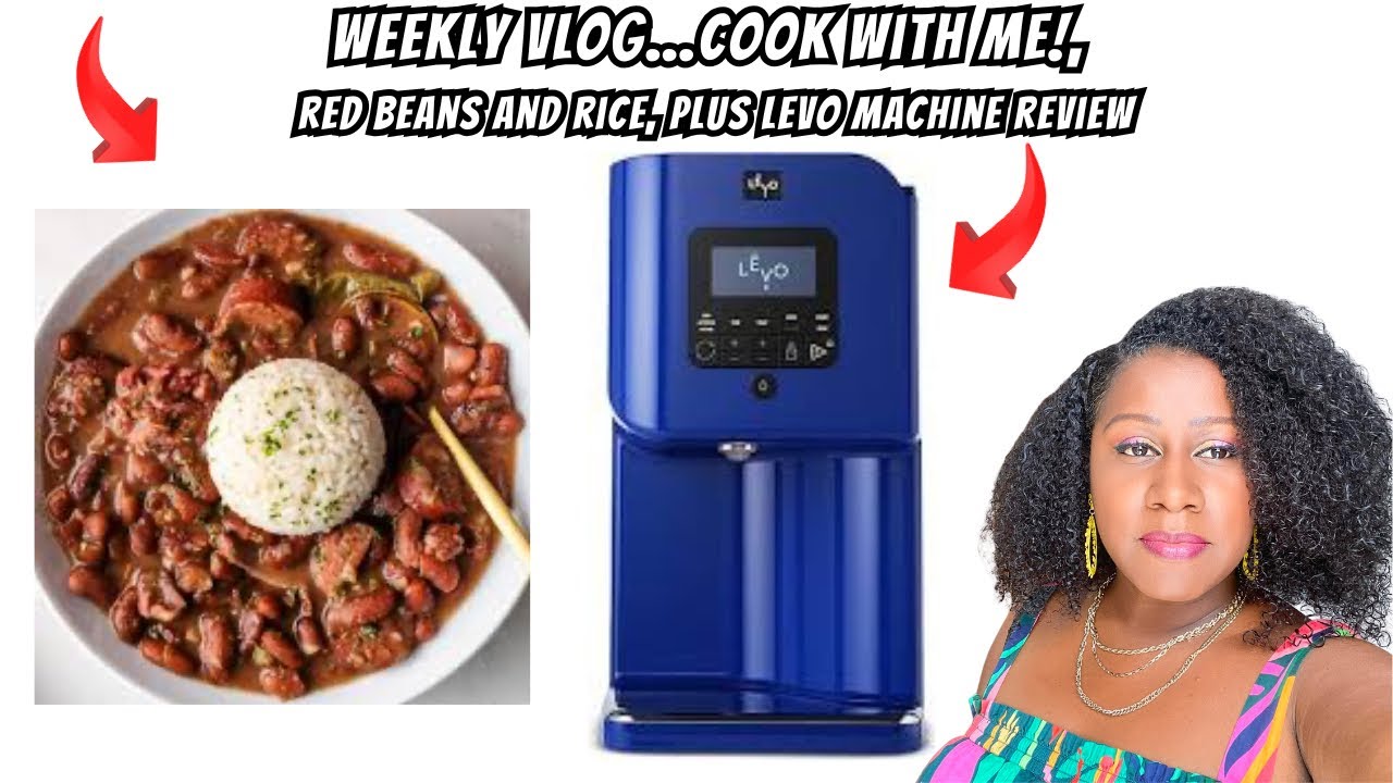 Weekly Vlog,… Cook With Me, “Red Beans and Rice”, And Levo Machine Review ￼