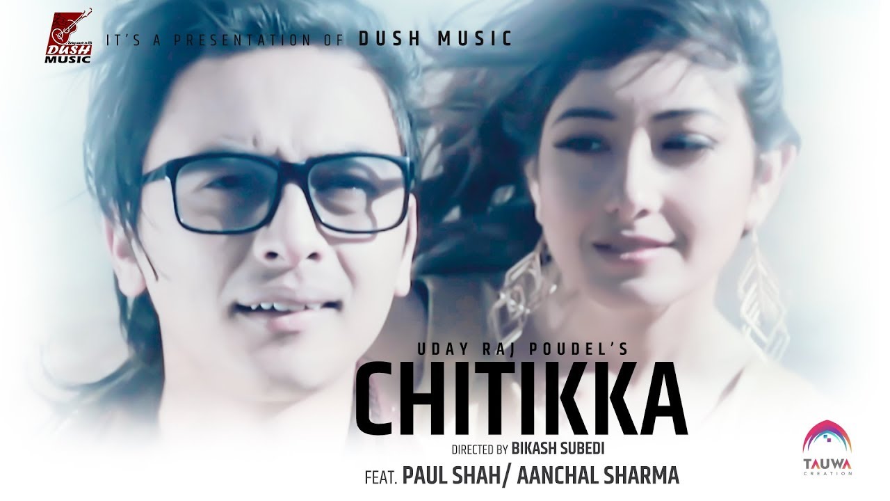 Paul Shah & Aanchal Sharma's | CHITIKKA | By: Uday Raj Poudel | Official Video Song 2017